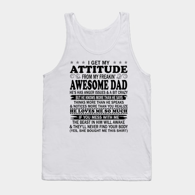 I Get My Attitude From My Freaking Awesome Dad Tank Top by peskybeater